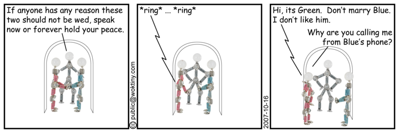 Because he doesn't like you. Hold Your Peace