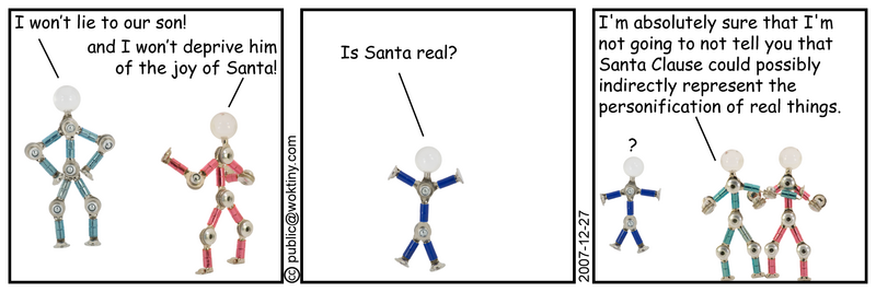 Son, you better not be lying to me, or Santa won't come! The Truth About Santa